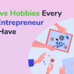 10 Creative Hobbies Every Solo Entrepreneur Must Have