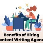Benefits of Hiring a Content Writing Agency