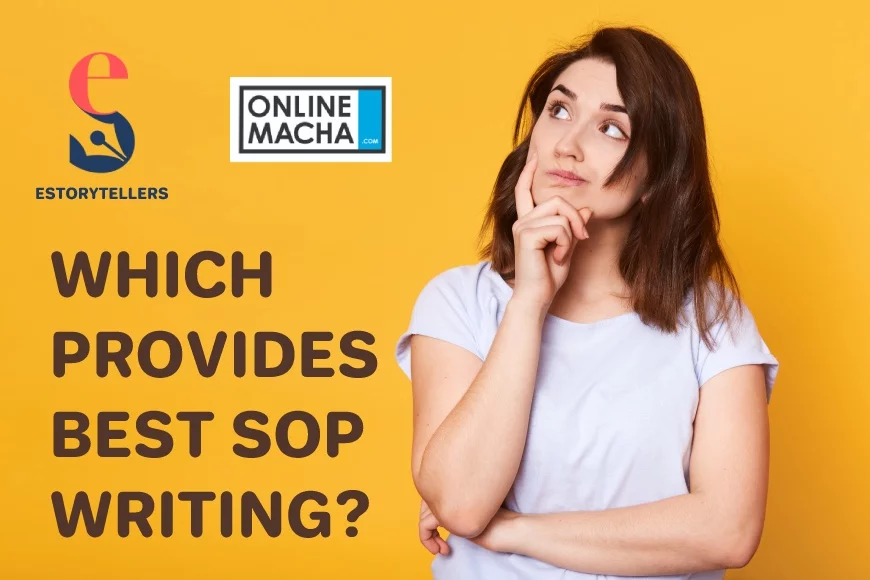 Better SOP Writing Agency: Estorytellers or OnlineMacha?
