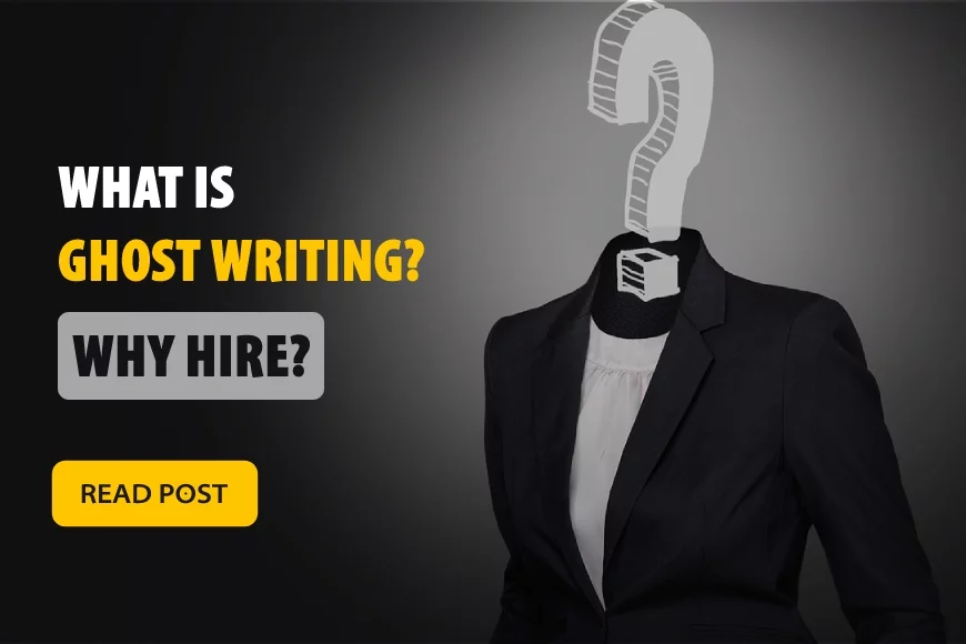 What is ghostwriting and why should anyone hire it?