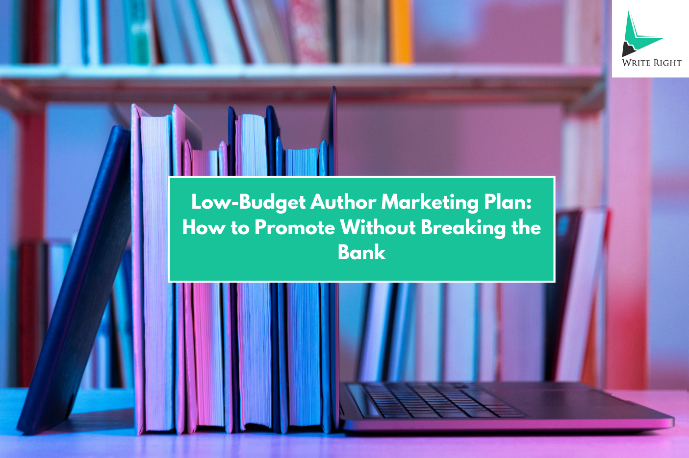 Low-Budget Author Marketing Plan: How to Promote Without Spending Much