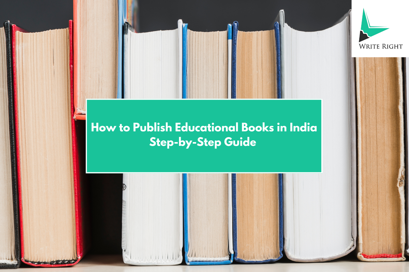 How to Publish Educational Books in India (2025): Step-by-Step Guide for Teachers, Institutes, and Authors