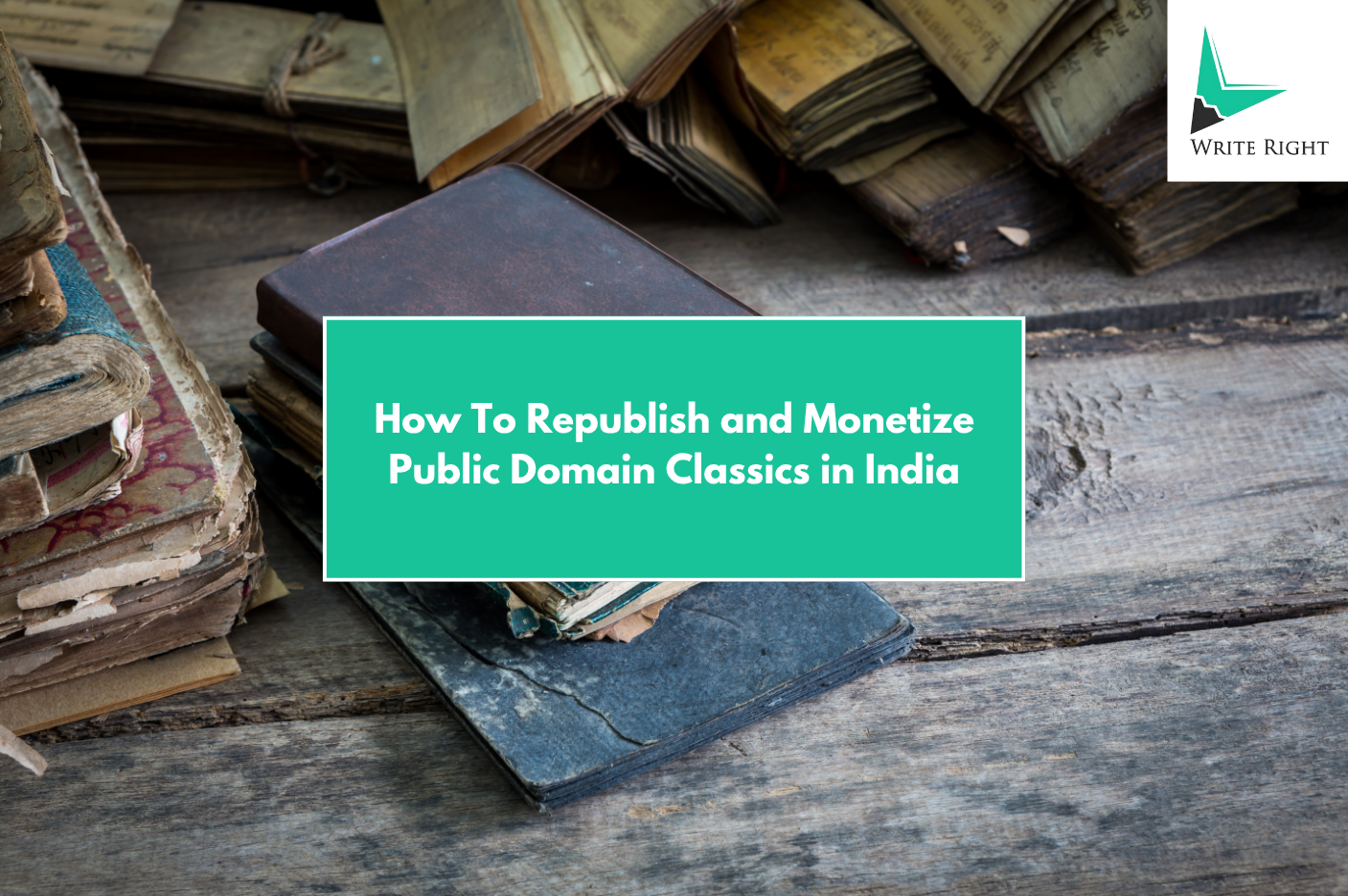 How Indian Authors Can Monetize Public-Domain Works Responsibly | Write Right Guide 2025