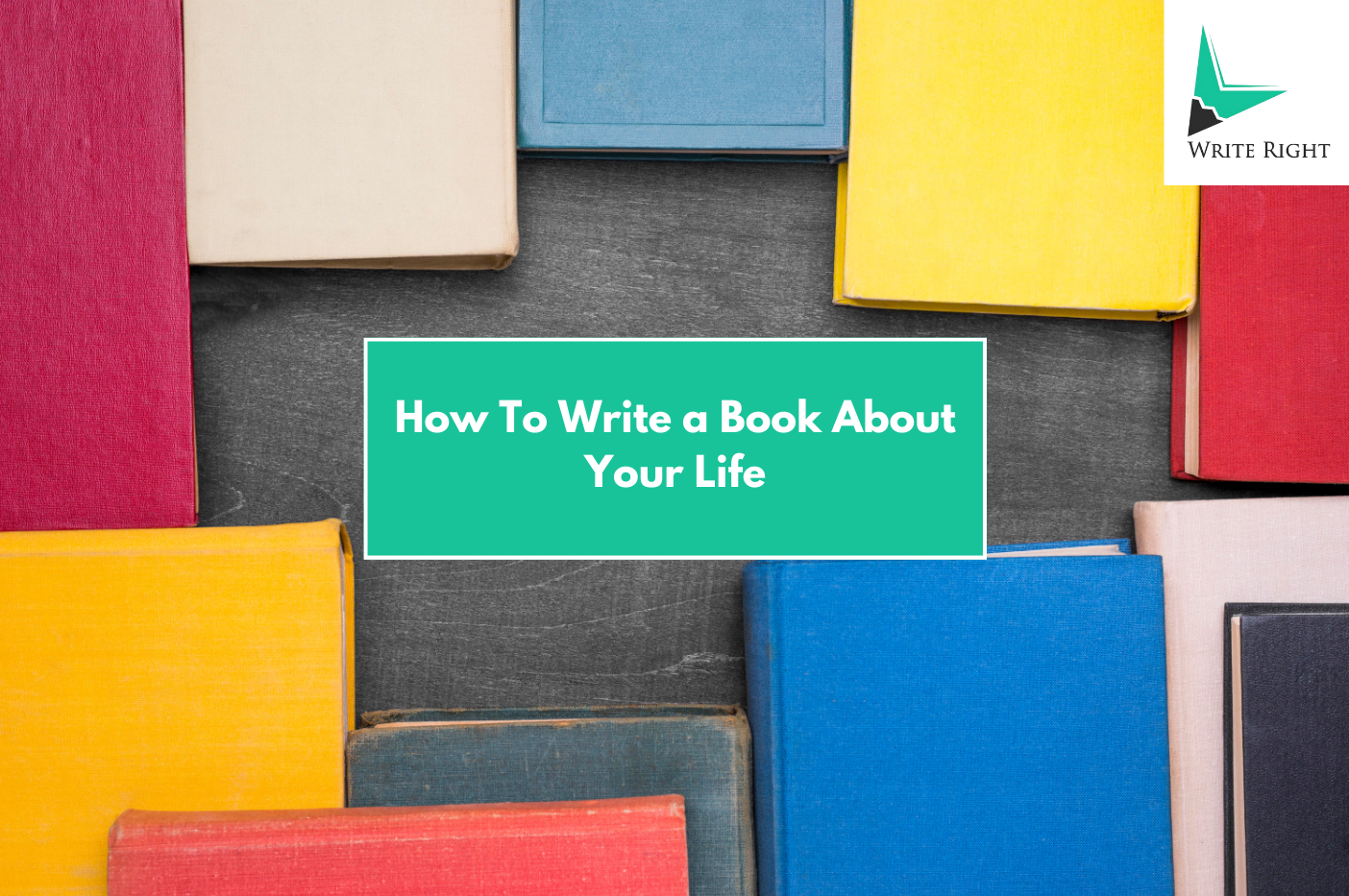 How to Write a Book About Your Life Even If You’ve Never Written Anything Before